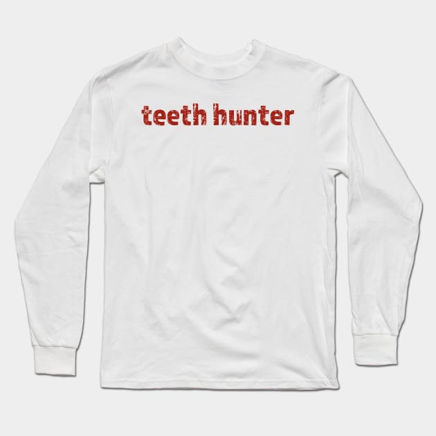 teeth hunter Long Sleeve T-Shirt by bug bones